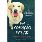 UM CORACAO FELIZ - a importancia de saber brincar com o seu cao