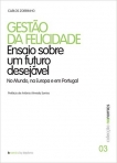 GESTAO DA FELICIDADE - ENSAIO SOBRE UM FUTURO DESEJAVEL - NO MUNDO NA EUROPA E EM PORTUGAL