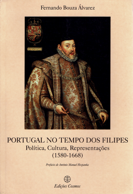 PORTUGAL NO TEMPO DOS FILIPES - politica cultura representacoes (1580-1668)