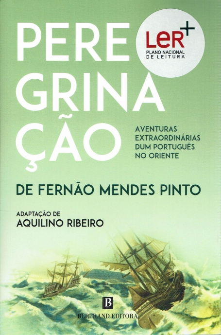 PEREGRINAÇÃO DE FERNÃO MENDES PINTO - aventuras extraordinárias dum português no oriente