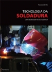 TECNOLOGIA DA SOLDADURA - UMA ABORDAGEM TECNICO-DIDATICA
