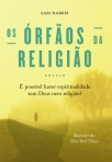 OS ORFAOS DA RELIGIAO - E POSSIVEL HAVER ESPIRITUALIDADE SEM DEUS NEM RELIGIAO?
