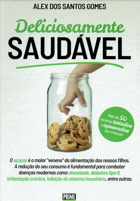 DELICIOSAMENTE SAUDAVEL - mais de 50 receitas testadas e aprovadas por criancas