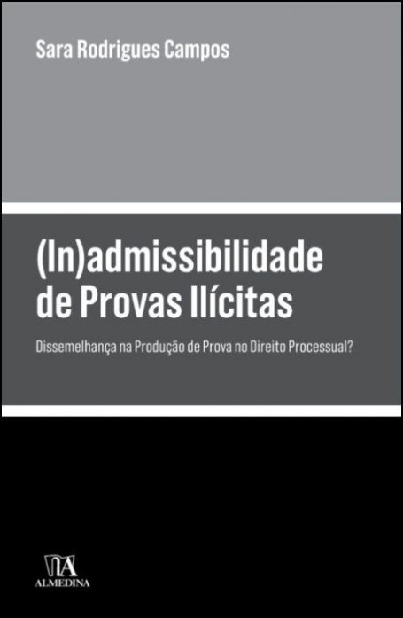 (IN)ADMISSIBILIDADE DE PROVAS ILICITAS dissemelhanca na producao de prova no direito processual