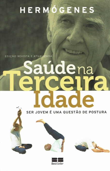 SAUDE NA TERCEIRA IDADE - 20ª EDIÇAO REVISTA E ATUALIZADA ser jovem é uma questao de postura