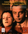 ANTOINE DE SAINT EXUPERY E CONSUELO UM AMOR LENDARIO