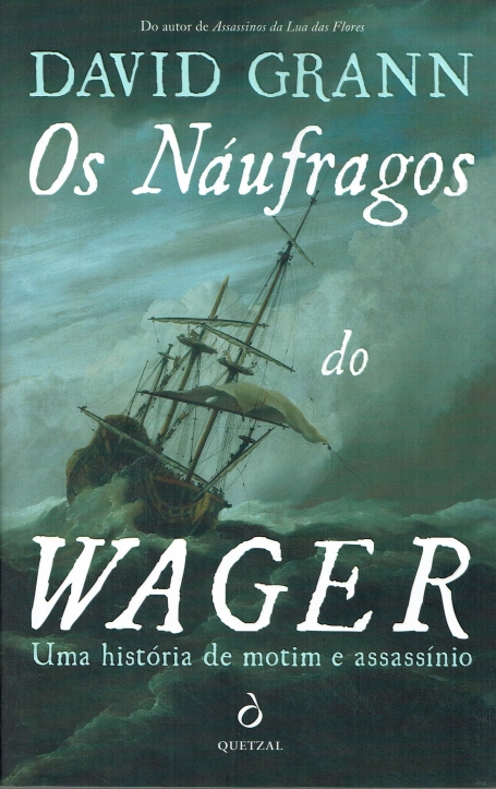 OS NÁUFRAGOS DO WAGER - uma história de motim e assassínio