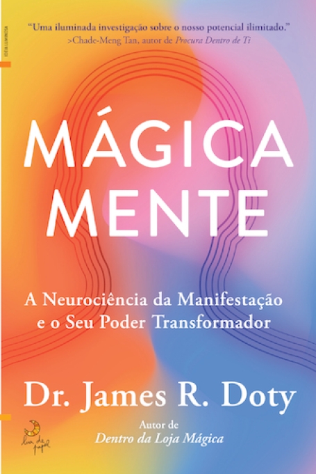 MÁGICA MENTE a neurociência da manifestação e o seu poder transfomador