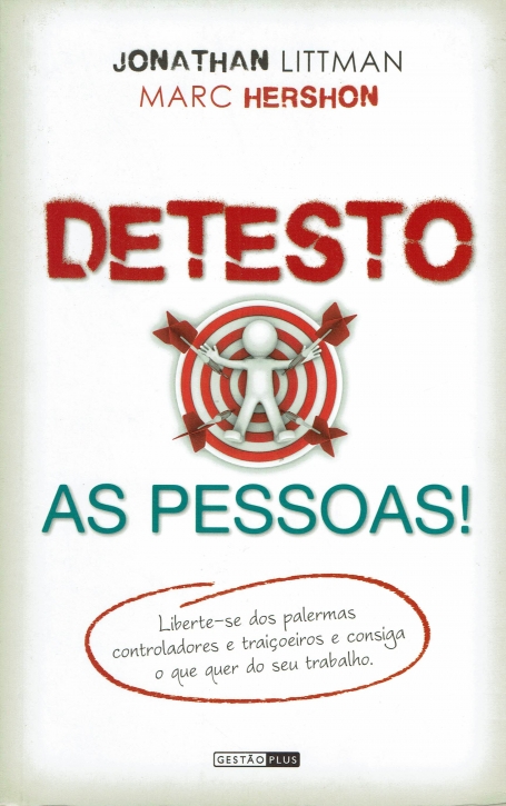 DETESTO AS PESSOAS - LIBERTE-SE DOS PALERMAS CONTROLADORES E TRAICOEIROS E CONSIGA O QUE QUER DO SEU TRABALHO