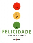 FELICIDADE - COMO OBTER E MANTER