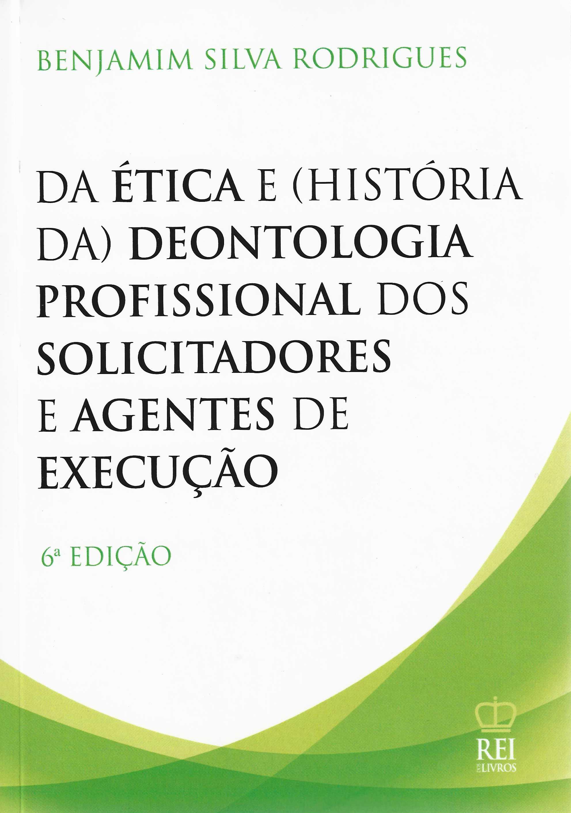 Da Ética e História da Deontologia Profissional dos Solicitadores e dos Agentes de Execução