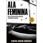 ALA FEMININA - PODE A RECLUSAO REVELAR MISTERIOS DA CONDICAO DA MULHER?