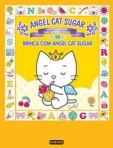 BRINCA COM ANGEL CAT SUGAR - LIVRO DE ACTIVIDADES PARA ESCREVER E APAGAR