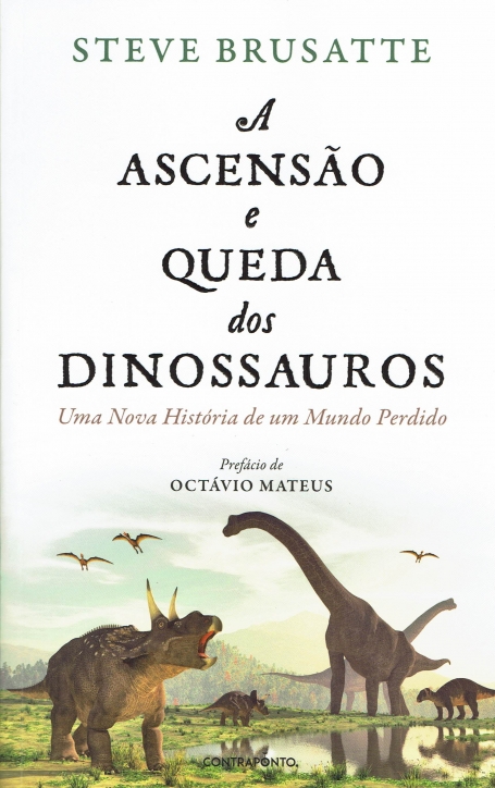 A ASCENSAO E QUEDA DOS DINAUSSAUROS - uma nova historia de uma mundo perdido