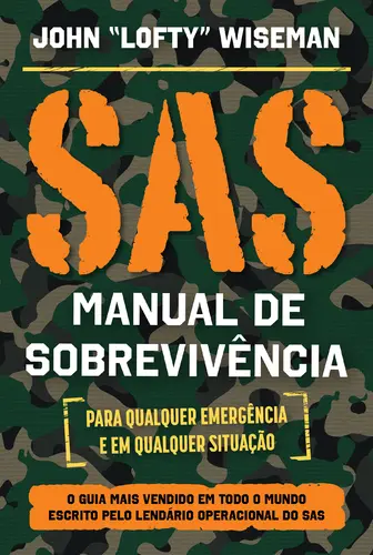 SAS MANUAL DE SOBREVIVÊNCIA para qualquer emergência e em qualquer situação