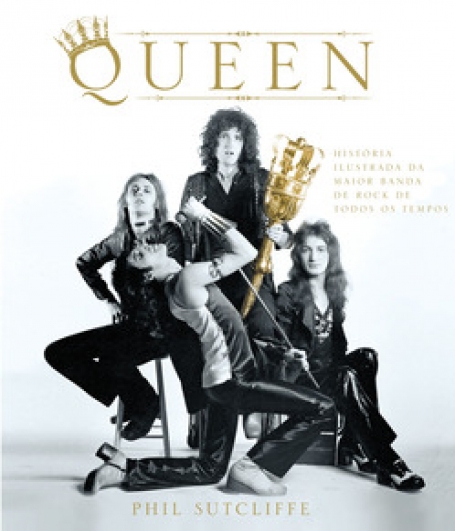 QUEEN - HISTORIA ILUSTADA DA MAIOR BANDA DE ROCK DE TODOS OS TEMPOS