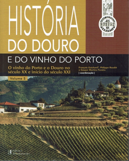 HISTÓRIA DO DOURO E DO VINHO DO PORTO - o vinho do porto no sec. xx e inicio do seculo xxi VLUME 5