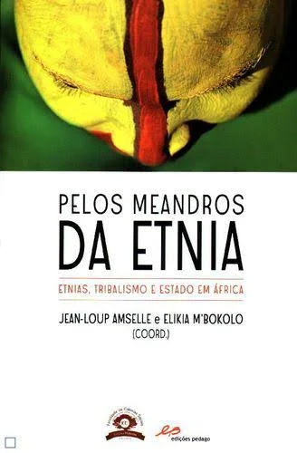 PELOS MEANDROS DA ETNIA - etnias, tribalismo e estado em Africa