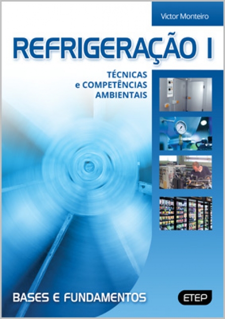 REFRIGERACAO I - TECNICAS E COMPETENCIAS AMBIENTAIS - BASES E FUNDAMENTOS