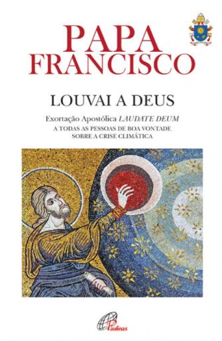 LOUVAIS A DEUS exortação apostólica laudate deum a todas as pessoas de boa vontadesobre a crise climática