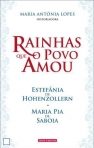 RAINHAS QUE O POVO AMOU - ESTEFANIA DE HOHENZOLLERN e MARIA PIA DE SABOIA