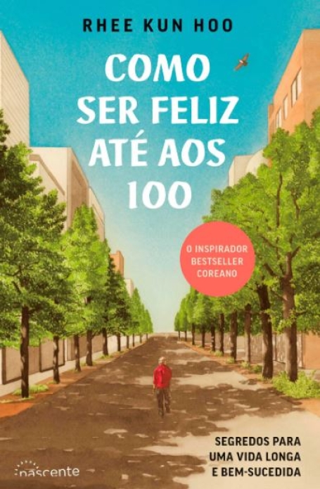 COMO SER FELIZ ATÉ AOS 100