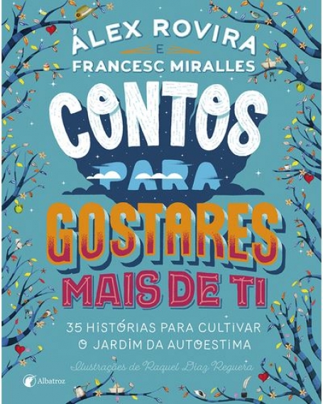 03719.10 - CONTOS PARA GOSTARES MAIS DE TI 35 histórias para cultivar o jardim da autoestima