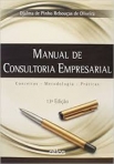 MANUAL DE CONSULTORIA EMPRESARIAL: Conceitos, Metodologia e Práticas - 13ª/2015