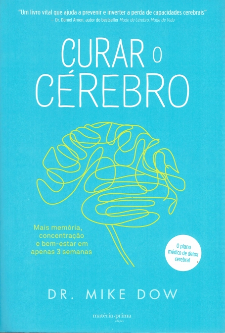 CURAR O CEREBRO - mais memoria, concentracao e bem-estar em apenas 3 semanas