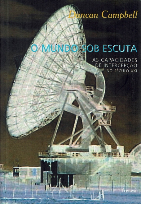 MUNDO SOB ESCUTA - AS CAPACIDADES DE INTERCEPCAO NO SECULO XXI