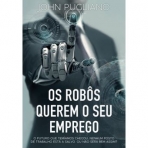 OS ROBOS QUEREM O SEU EMPREGO