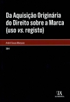 DA AQUISICAO ORIGINARIA DO DIREITO SOBRE A MARCA (USOS VS. REGISTO) 2014
