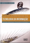 GESTÃO ESTRATÉGICA DA TECNOLOGIA DA INFORMAÇÃO: Conceitos, Metodologias, Planejamento e Avaliações - 1ª/2012