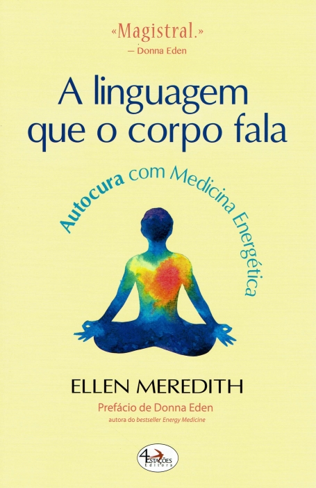 A LINGUAGEM QUE O CORPO FALA - Autocura com Medicina Energética