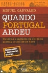 QUANDO PORTUGAL ARDEU - historias e segredos da violencia politica no pos 25 de Abril