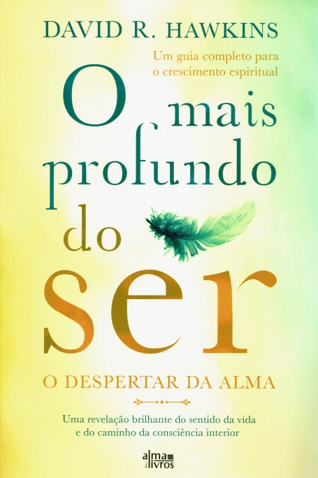O MAIS PROFUNDO DO SER - O DESPERTAR DA ALMA uma revelaçao brilhante do sentido da vida e do caminho da consciencia interior