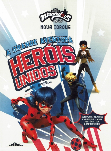 MIRACULOUS NOVA IORQUE : AS AVENTURAS DA LADY BUG - A GRANDE AVENTURA HEROIS UNIDOS novela grafica