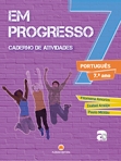 032369 - EM PROGRESSO - PORTUGUES 7º ANO - CAD. ATIVIDADES
