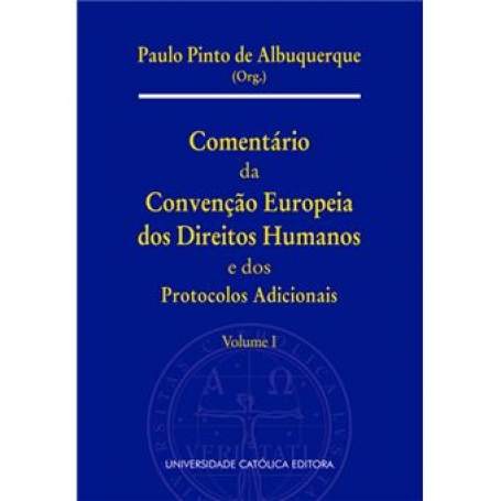 Comentário da Convenção Europeia dos Direitos Humanos e dos Protocolos Vol. I