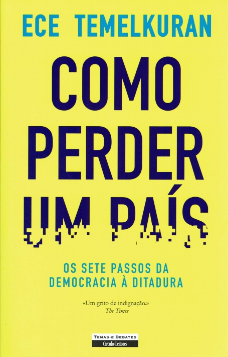 COMO PERDER UM PAÍS - OS SETE PASSOS DA DEMOCRACIA À DITADURA
