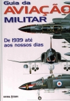 GUIA DA AVIACAO MILITAR - de 1939 ate aos nossos dias