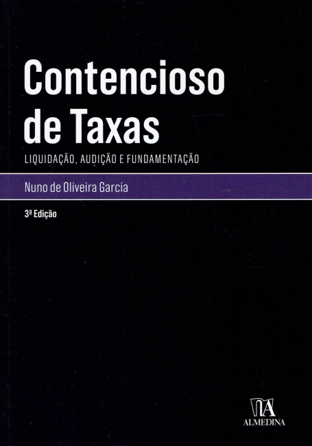 CONTENCIOSO DE TAXAS - LIQUIDACAO, AUDICAO E FUNDAMENTACAO 3 EDICAO