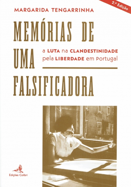 MEMORIAS DE UMA FALSIFICADORA - A LUTA NA CLANDESTINIDADE PELA LIBERADE EM PORTUGAL