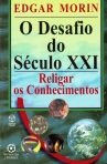 DESAFIO DO SECULO XXI - RELIGAR OS CONHECIMENTOS