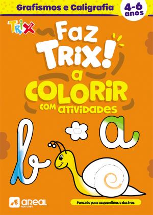 05000165.01000 - FAZ TRIX A COLORIR COM ATIVIDADES - Grafismos e caligrafia 4-6 anos