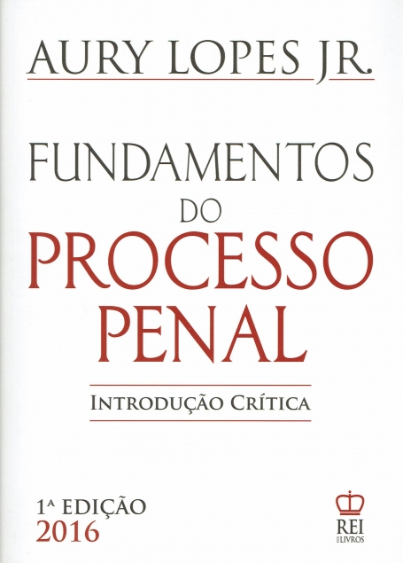 FUNDAMENTOS DO PROCESSO PENAL - INTRODUCAO CRITICA 1 EDICAO 2016