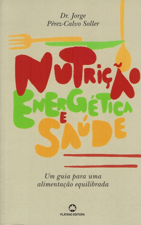 NUTRICAO ENERGETICA E SAUDE - um guia para uma alimentacao equilibrada