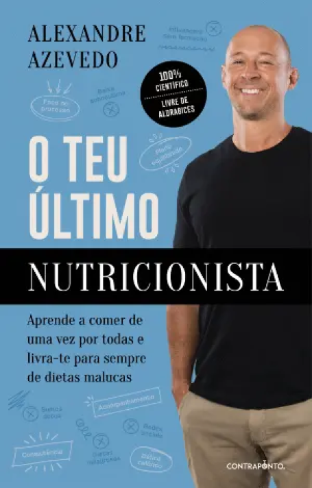 O TEU ÚLTIMO NUTRICIONISTA - aprende a comer de uma vez por todas e livra-te para sempre de dietas malucas