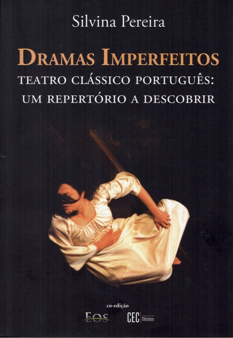 DRAMAS IMPERFEITOS - TEATRO CLASSICOS PORTUGUES, UM REPERTORIO A DESCOBRIR