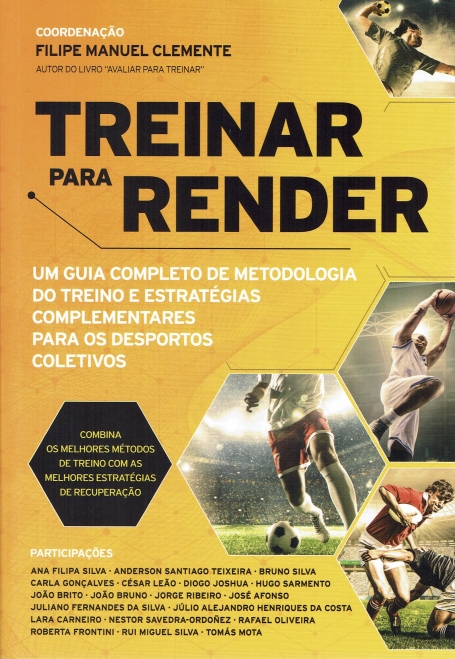 TREINAR PARA RENDER - um guia completo de metodologia do trino e estrategias complementares para os desportyos coletivos
